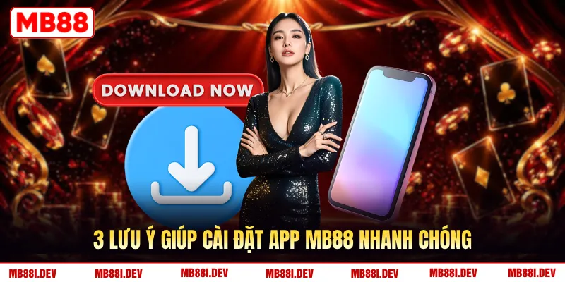 3 lưu ý giúp cài đặt app MB88 nhanh chóng