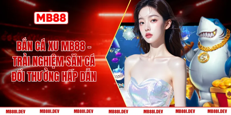 Bắn Cá Xu MB88