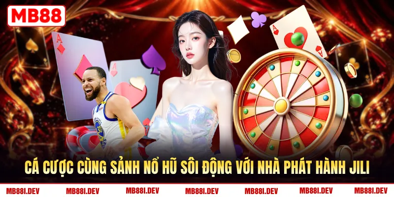 Cá cược cùng sảnh nổ hũ sôi động với nhà phát hành Jili