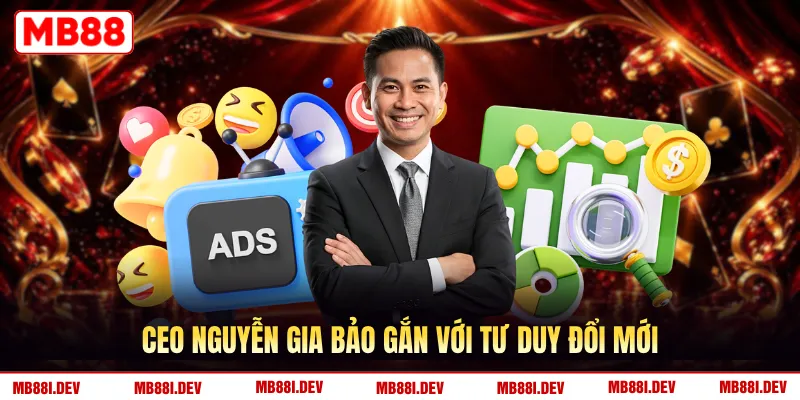 CEO Nguyễn Gia Bảo gắn với tư duy đổi mới