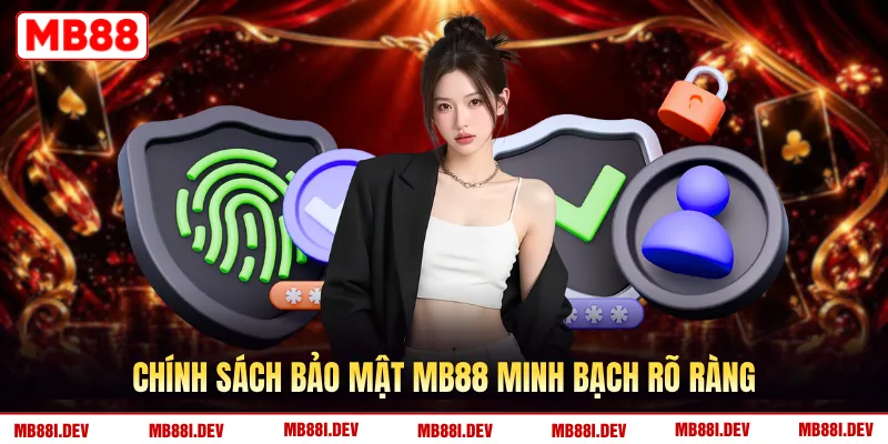 Chính sách bảo mật MB88 minh bạch rõ ràng
