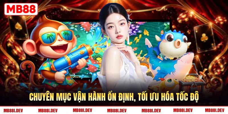 Chuyên mục vận hành ổn định, tối ưu hóa tốc độ