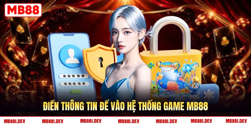 Điền thông tin để vào hệ thống game MB88