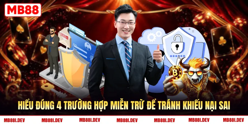 Hiểu đúng 4 trường hợp miễn trừ để tránh khiếu nại sai