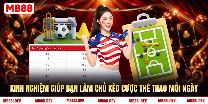 Kinh nghiệm giúp bạn làm chủ kèo cược thể thao mỗi ngày