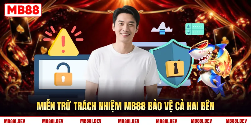 Miễn trừ trách nhiệm MB88 bảo vệ cả hai bên