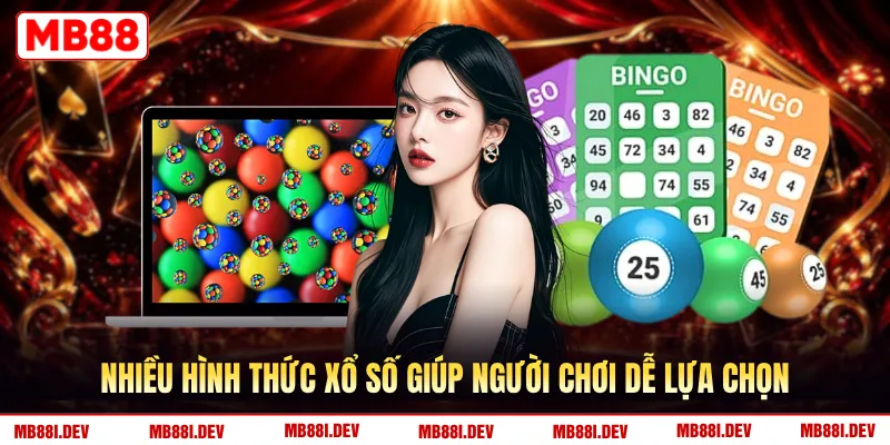 Nhiều hình thức xổ số giúp người chơi dễ lựa chọn