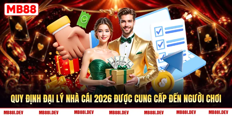 Quy định đại lý nhà cái 2026 được cung cấp đến người chơi
