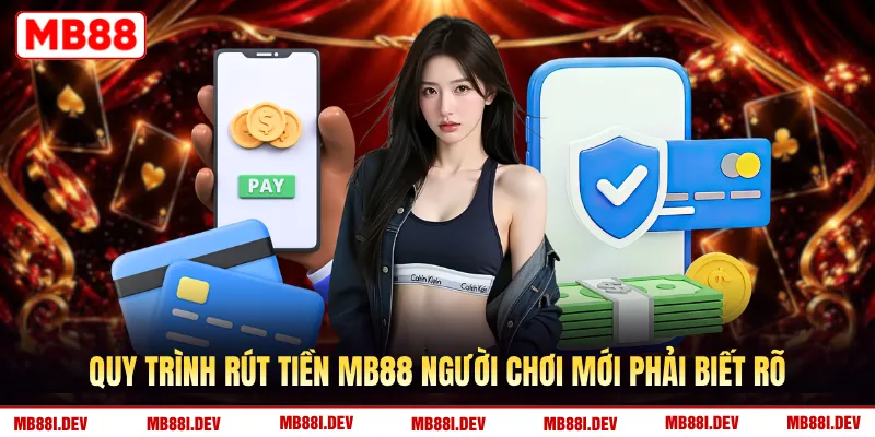 Quy trình rút tiền MB88 người chơi mới phải biết rõ