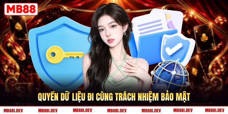 Quyền dữ liệu đi cùng trách nhiệm bảo mật
