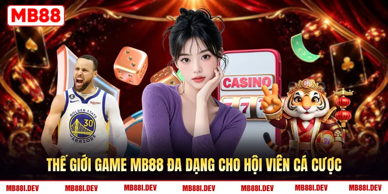 Thế giới game MB88 đa dạng cho hội viên cá cược