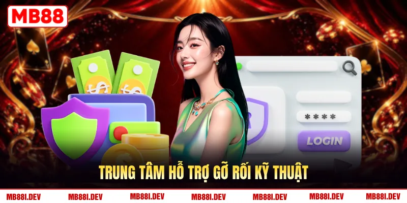 Trung tâm hỗ trợ gỡ rối kỹ thuật