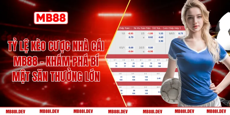 Tỷ Lệ Kèo Cược Nhà Cái MB88