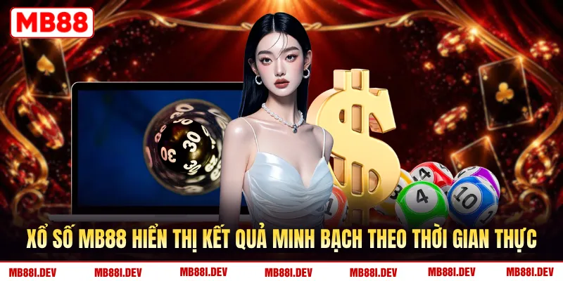 Xổ số MB88 hiển thị kết quả minh bạch theo thời gian thực
